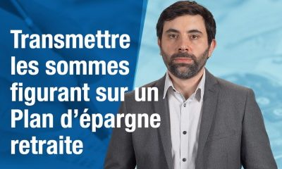 Transmettre les sommes figurant sur un Plan d’épargne retraite